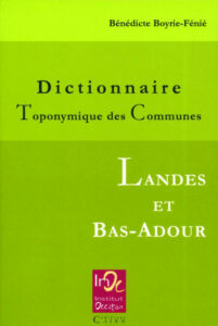 Dictionnaire toponymique des communes des Landes et du Bas-Adour